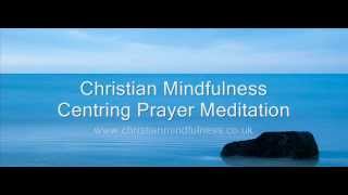 Christian Mindfulness Centering Prayer Meditation v 2 [upl. by Nywrad]