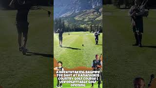 A Breathtaking Bagpipe Tee Shot at Kananaskis Country Golf Course  Unforgettable Golf Opening [upl. by Rusell992]