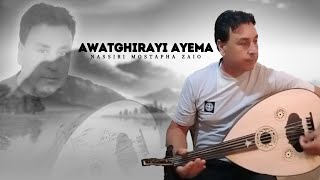 Nassiri Mostapha zaio  AWATGHIRAYI AYEMA Official Lyric Video  2024 [upl. by Crellen]