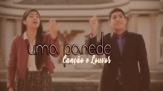 Canção e Louvor  UMA PAREDE Clip Oficial [upl. by Erbua274]