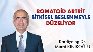 ROMATOİD ARTRİT BİTKİSEL BESLENMEYLE DÜZELİYOR [upl. by Effy168]