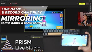 TUTORIAL MIRRORING HP ANDROID KE PC TANPA GAME CAPTURE  GRATIS DENGAN PRISM LIVE CONNECT [upl. by Eseerehc232]