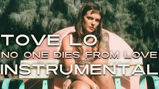 Tove Lo  No One Dies From Love Instrumental [upl. by Ahsenrac]