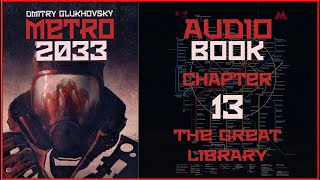 Metro 2033 Audiobook Chapter 13 The Great Library  Post Apocalyptic Novel by Dmitry Glukhovsky [upl. by Gnad]