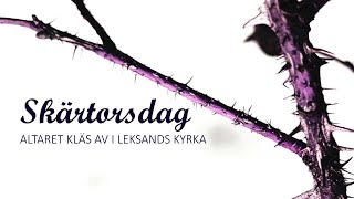 Skärtorsdag altaret kläs av i Leksands kyrka [upl. by Behrens556]