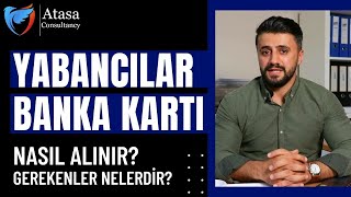 Yabancılar Banka Kartı Alabilir mi [upl. by Ayihsa]