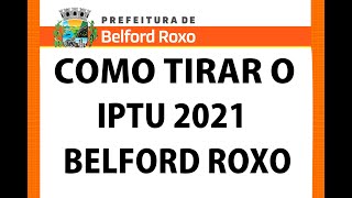 COMO TIRAR O IPTU 2021 DA CIDADE DE BELFORD ROXO pela internete  rápido  fácil IPTU2021 [upl. by Ettevol726]