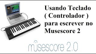 Usando Teclado  Controlador  para escrever no Musescore 2 [upl. by Mae]