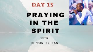 DAY 13  1HOUR PRAYING IN TONGUES  JER 333  MINISTER DUNSIN OYEKAN [upl. by Silverman322]