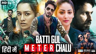 Batti Gul Meter Chalu Full Movie  Shahid Kapoor  Shraddha Kapoor  Divyendu Sharma  Review amp Fact [upl. by Rhoades466]