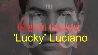 The OG  Lucky Luciano  ORIGINAL GANSTER  From Italy to the Streets of New York City [upl. by Beasley]