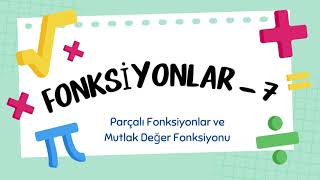 FONKSİYONLAR  8  Parçalı Fonksiyonlar ve Mutlak Değer Fonksiyonu tyt ayt yks [upl. by Novrej179]