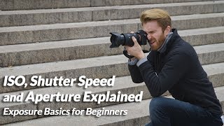 ISO Shutter Speed and Aperture Explained  Exposure Basics for Beginners [upl. by Odarbil172]