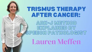 Trismus Therapy After Cancer ARKJ Method Explained by Speech Pathologist Lauren Meffen [upl. by Ennaehr106]