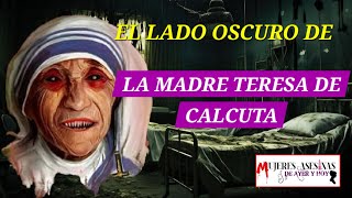 MADRE TERESA DE CALCUTA  EL LADO OSCURO  MUJERES ASEINAS [upl. by Allecsirp]