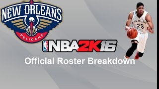 NBA 2K16 Official Roster Breakdown New Orleans Pelicans [upl. by Nelyahs]