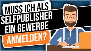 Freiberuflichkeit vs Gewerbe Muss ich als Selfpublisher ein Gewerbe anmelden [upl. by Revart]