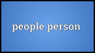 People person Meaning [upl. by Rot]