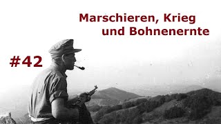 Marschieren Krieg und Bohnenernte  Tagebuch eines Feldwebels Teil 42 [upl. by Pendleton]