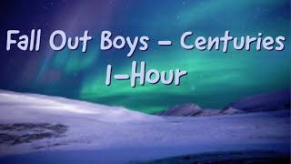 Fall Out Boys Centuries 1 Hour [upl. by Holden]