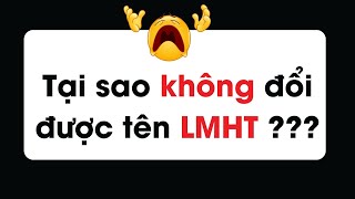 Tại sao không đổi được tên Ingame trong LOL  Liên Minh Huyền Thoại [upl. by Aimej]