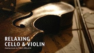 Healing And Relaxing Music For Meditation Baroque Cello amp Violin  Pablo Arellano [upl. by Orutra]