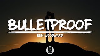 Ben Woodward  Bulletproof Lyrics Video [upl. by Terris657]