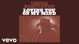 Chris Stapleton  Loving You On My Mind Official Audio [upl. by Aneeroc156]