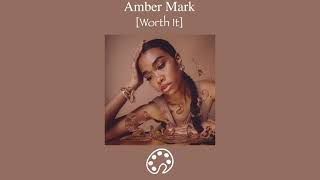 Amber Mark  Worth It [upl. by Eldoree]