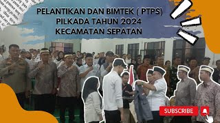 🔴PELANTIKAN DAN BIMTEK ‼️PENGAWAS  PTPS  PILKADA TANUN 2024 KECAMATAN SEPATAN [upl. by Frayne]