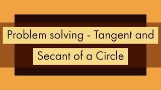 Problem Solving  Tangent and Secant of a Circle [upl. by Beulah]