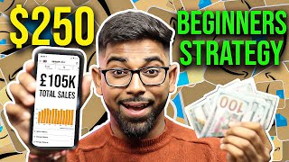 How To Start Amazon FBA with 250 From Scratch Beginner Strategy [upl. by Sprung]