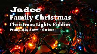 Jadee  Family Christmas  Christmas Lights Riddim [upl. by Aicirtam221]