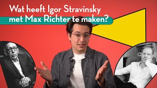 Wat heeft Igor Stravinsky met Max Richter te maken  Start to Stravinsky 3 [upl. by Aenotna]