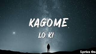 LO KI  KAGOME LYRICS [upl. by Onfroi287]