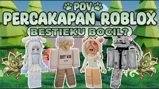 POV PERCAKAPAN ROBLOX✨Ternyata Bestieku Bocil 🤯 [upl. by Enirolf]