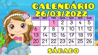 CALENDÁRIO DO DIA 26 DE MARÇO  26032022  CALENDÁRIO 26 DE MARÇO DE 2022 SÁBADO [upl. by Annaliese534]