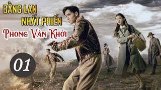 BẰNG LAN NHẤT PHIẾN PHONG VÂN KHỞI  TẬP 01  Phim Bộ Kháng Nhật Mới Nhất 2022 [upl. by Aislehc]