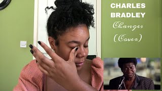 Charles Bradley Changes Cover  REACTION [upl. by Aikenat328]