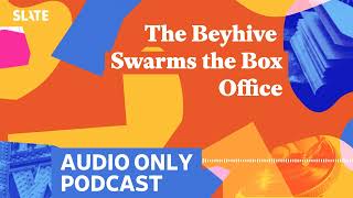 The Beyhive Swarms the Box Office  Culture Gabfest [upl. by Ivad]