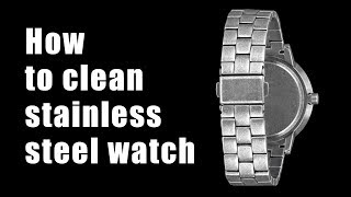 How to clean stainless steel watch [upl. by Nisa413]