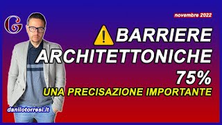 Bonus eliminazione BARRIERE ARCHITETTONICHE 75  attenzione alla demolizione e ricostruzione [upl. by Imugem]