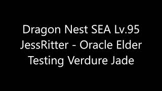 Dragon Nest SEA  Lv95 Oracle Elder  Testing Verdure Jade 1080p [upl. by Giliana]