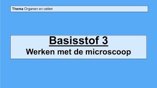 basisstof 3 Werken met de microscoop [upl. by Turro]