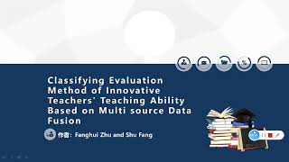 Classifying Evaluation Method of Innovative Teachers Teaching Ability Based on Multi Data Fusion [upl. by Nnaillek]