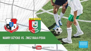 MAMRY GIŻYCKO VS ZNICZ BIAŁA PISKA  START GODZ 1400 [upl. by Isabea104]