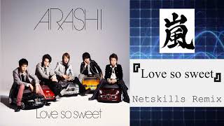 嵐『Love so sweet』（Neetskills Remix） [upl. by Navlys]