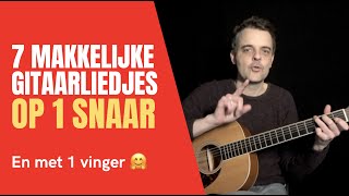 7 MAKKELIJKE GITAARLIEDJES op 1 Snaar  SIMPELE Gitaarliedjes  GITAARLES BEGINNERS [upl. by Nylad]