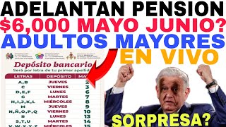 PRIMERA LETRA PAGO PENSIÓN 6000 ADULTOS MAYORES 65 66 67 68 MAYO JUNIO ADELANTAN CALENDARIO [upl. by Brink849]