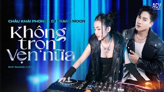 Không Trọn Vẹn Nữa Remix  Châu Khải Phong x DJ Trang Moon ft Nhật Nguyễn  Hôm qua em còn nơi đó [upl. by Matless]